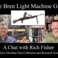 The Bren Light Machine Gun: A Chat with Rich Fisher of the VMGCRA