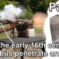 Did the early 16th century arquebus penetrate armour? – Part I.