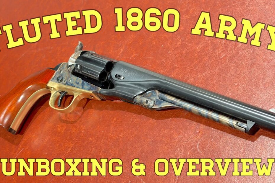 Uberti’s Fluted 1860 Army Revolver: Unboxing & Overview