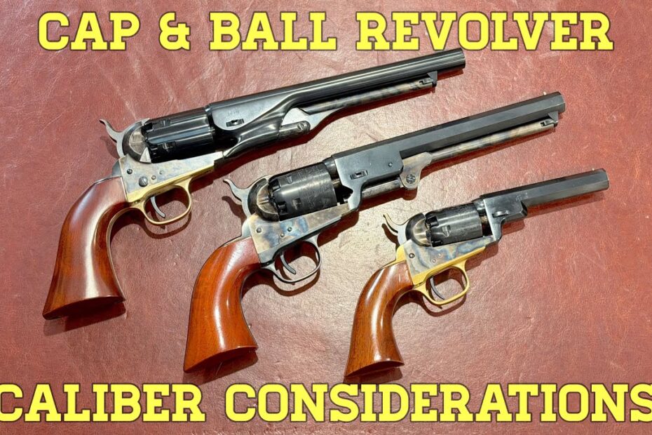 Cap & Ball Revolver Caliber Considerations