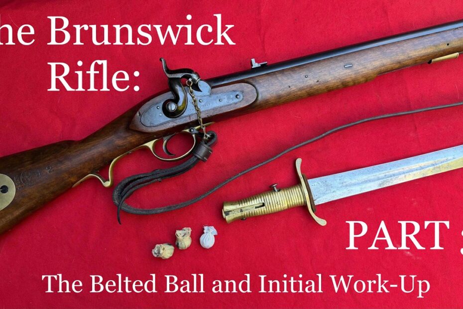The Brunswick Rifle: The Belted Ball and Initial Work Up -PART 3-