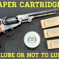 Paper Cartridges: To Lube or Not to Lube?